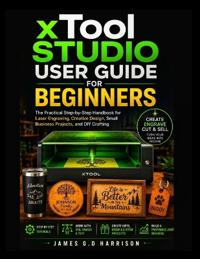 xTool STUDIO USER GUIDE FOR BEGINNERS