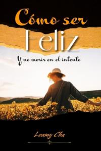 Cómo Ser Feliz
