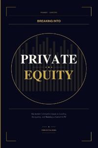 BREAKING INTO Private Equity