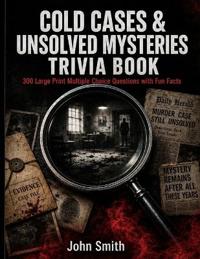 Cold Cases & Unsolved Mysteries Trivia Book
