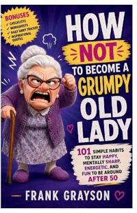 How Not to Become a Grumpy Old Lady