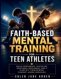 Faith-Based Mental Training for Teen Athletes