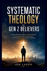 Systematic Theology for Gen Z Believers