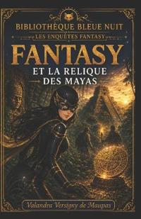 Fantasy Et La Relique Des Mayas