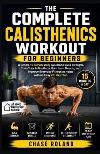 The Complete Calisthenics Workout For Beginners