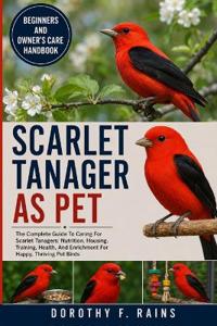 Scarlet Tanager as Pet