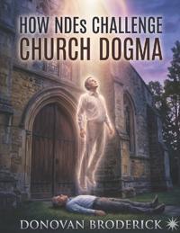 How NDEs Challenge Church Dogma