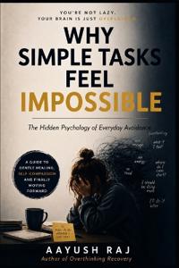 Why Simple Tasks Feel Impossible