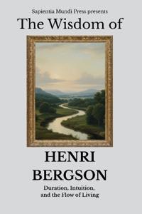 The Wisdom of Henri Bergson