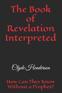 The Book of Revelation Interpreted