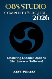 OBS Studio 2026 Complete User Guide