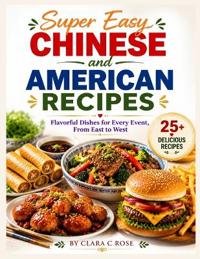 Super Easy Chinese and American Recipes