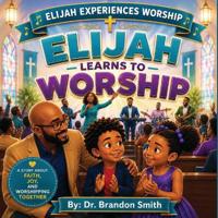 Elijah Learns to Worship