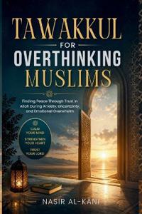 Tawakkul for Overthinking Muslims
