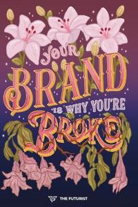 Your Brand Is Why You're Broke