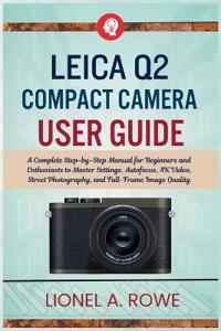 Leica Q2 Compact Camera User Guide