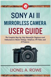 Sony A1 II Mirrorless Camera User Guide