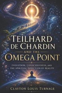 Teilhard de Chardin and the Omega Point