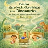 Basilia - Gute-Nacht-Geschichten über Dinosaurier
