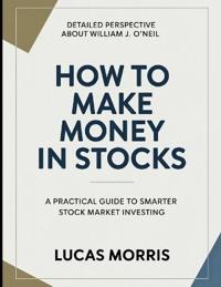 Detailed Perspective About William J. O'Neil How To Make Money In Stocks