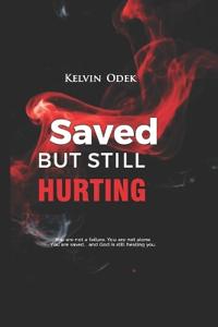 Saved, But Still Hurting
