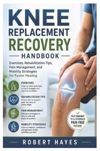 Knee Replacement Recovery Handbook