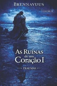 As Ruinas de Um Coração I