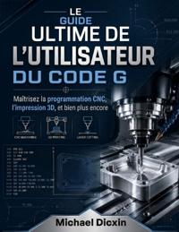 Le guide ultime de l'utilisateur du code G