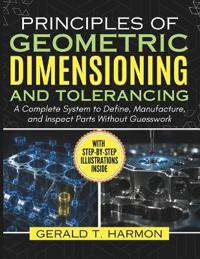 Principles of Geometric Dimensioning and Tolerancing