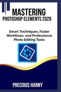Mastering Photoshop Elements 2026