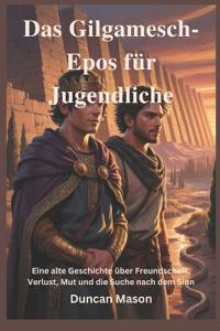 Das Gilgamesch-Epos für Jugendliche