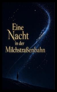 Eine Nacht in der Milchstraßenbahn