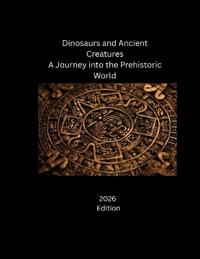 Dinosaurs and Ancient Creatures