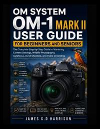 Om System Om-1 Mark II User Guide for Beginners and Seniors