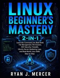 Linux Beginner's Mastery 2-in-1