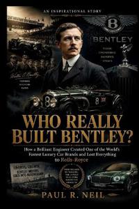 Who Really Built Bentley? an Inspirational Story
