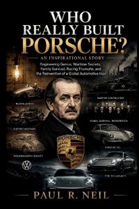 Who Really Built Porsche? an Inspirational Story