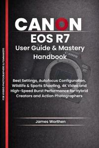 Canon EOS R7 User Guide & Mastery Handbook