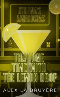 That One Time with the Lemon Drop
