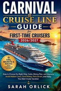 Carnival Cruise Line Guide for First-Time Cruisers 2026/2027