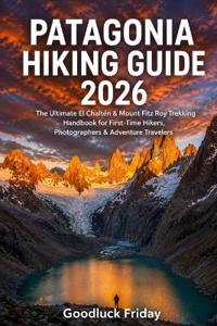 Patagonia Hiking Guide 2026