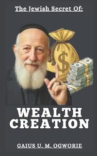 The Jewish Secrets of Wealth Creation