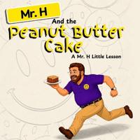 Mr. H and the Peanut Butter Cake
