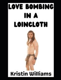 Love Bombing in a Loin Cloth