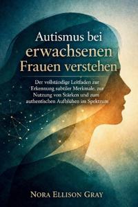 Autismus bei erwachsenen Frauen verstehen