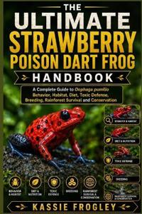 The Ultimate Strawberry Poison Dart Frog Handbook
