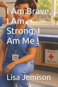 I Am Brave, I Am Strong, I Am Me
