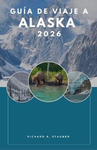 Guía de viaje a Alaska 2026