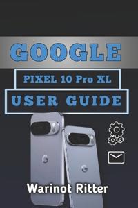 Google Pixel 10 Pro XL User Guide