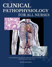 Clinical Pathophysiology for All Nurses